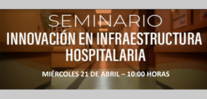 Read more about the article Seminario de Innovación en Infraestructura Hospitalaria